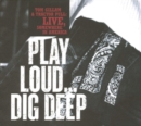 Live, Somewhere in America: Play Loud... Dig Deep - CD