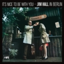 It's Nice to Be With You: Jim Hall in Berlin - Vinyl