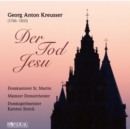 Georg Anton Kreusser: Der Tod Jesu - CD
