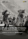Shamans of the Blind Country - DVD