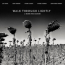 Walk Through Lightly - Vinyl