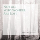 Not All Who Wonder Are Lost - CD
