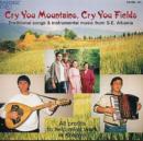 Cry You Mountains, Cry You Fields: Traditional songs & instrumental music from S.E Albania - CD