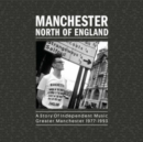 Manchester: North of England: A Story of Independent Music Greater Manchester 1977-1993 - CD