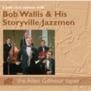 A Jazz Club Session With Bob Wallis & His Storyville Jazzmen: The Allan Gilmour Tapes - CD