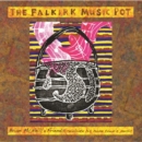 The Falkirk Music Pot: Brian McNeill & Friends Celebrate His Home Town's Music - CD