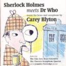 Sherlock Holmes Meets Doctor Who: Music for Brass and Saxophones By Carey Blyton - CD