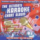 The Ultimate Karaoke Chart Album: CLASSIC CHART HITS FOR ALL THE FAMILY - CD