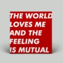 The World Loves Me and the Feeling Is Mutual (Limited Edition) - Vinyl