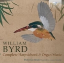 William Byrd: Complete Harpsichord & Organ Music - CD