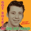 Got Rockin' On My Mind: Red Hot Rockabilly - Vinyl