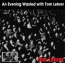 An Evening Wasted With Tom Lehrer - CD
