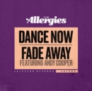 Dance Now/Fade Away - Vinyl