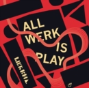 All Werk Is Play - Vinyl