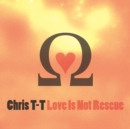 Love Is Not Rescue - CD