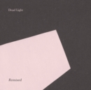 Dead Light Remixed - Vinyl