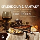 Splendour & Fantasy: The North German Organ Tradition - CD
