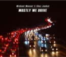 Mostly we drive - CD