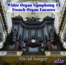 Widor: Organ Symphony #5/French Organ Encores - CD
