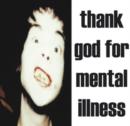 Thank God for Mental Illness - Vinyl