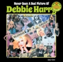 Never Seen a Bad Picture of Debbie Harry - Vinyl