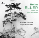 Heino Eller: Works for Violin and Piano - CD