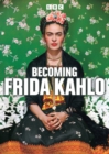 Becoming Frida Kahlo - DVD