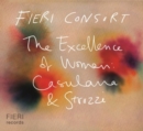 Fieri Consort: The Excellence of Women: Casulana & Strozzi - CD