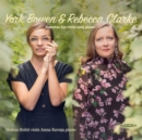 York Bowen & Rebecca Clarke: Sonatas for Viola and Piano - CD