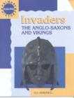 Invaders : The Anglo-Saxons and Vikings - Book
