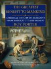 The Greatest Benefit to Mankind : A Medical History of Humanity - Book