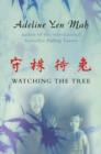 Watching the Tree : A Chinese Daughter Reflects on Happiness, Spiritual Beliefs and Universal Wisdom - Book