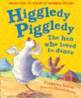 Higgledy Piggledy the Hen Who Loved to Dance - Book
