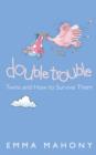 Double Trouble : Twins and How to Survive Them - Book