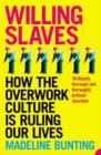 Willing Slaves : How the Overwork Culture is Ruling Our Lives - Book