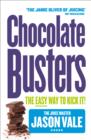 Chocolate Busters : The Easy Way to Kick it! - Book