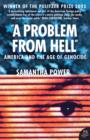 A Problem from Hell : America and the Age of Genocide - Book