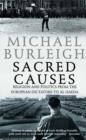 Sacred Causes : Religion and Politics from the European Dictators to Al Qaeda - Book