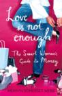 Love Is Not Enough : A Smart Woman’s Guide to Money - Book