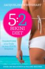 The 5:2 Bikini Diet : Over 140 Delicious Recipes That Will Help You Lose Weight, Fast! Includes Weekly Exercise Plan and Calorie Counter - Book