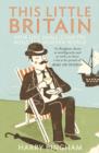 This Little Britain : How One Small Country Changed the Modern World - Book