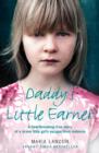 Daddy’s Little Earner : A Heartbreaking True Story of a Brave Little Girl's Escape from Violence - Book