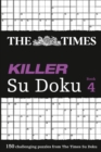The Times Killer Su Doku 4 : 150 Challenging Puzzles from the Times - Book