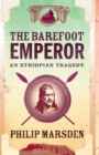 The Barefoot Emperor : An Ethiopian Tragedy - eBook