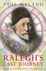 Ralegh’s Last Journey : A Tale of Madness, Vanity and Treachery - Book
