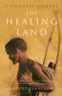 The Healing Land : A Kalahari Journey - Book