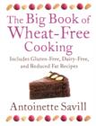 The Big Book of Wheat-Free Cooking : Includes Gluten-Free, Dairy-Free, and Reduced Fat Recipes - Book