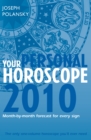 Your Personal Horoscope 2010 : Month-By-Month Forecasts for Every Sign - eBook