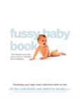 The Fussy Baby Book : Parenting Your High-Need Child from Birth to Five - Book