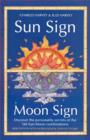 Sun Sign, Moon Sign : Discover the Personality Secrets of the 144 Sun-Moon Combinations - Book